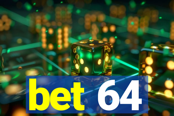 bet 64